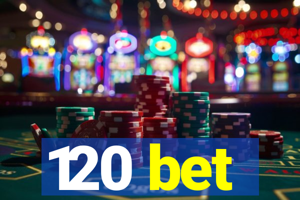 120 bet
